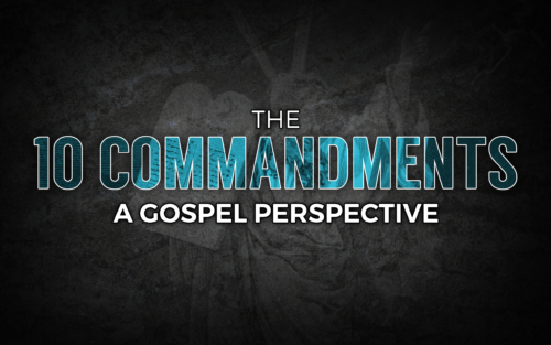 10 Commandments: A Gospel Perspective